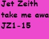 VE, Jet Zeith Take me aw