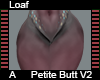 Loaf Petite Butt A V2