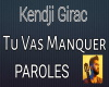 kendji tu va me manquer