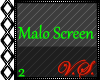 ~V~ Malo Screen Game