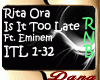 Rita Ora - Is It To Late