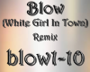 Blow- White Girl In Town