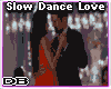 Slow Dance Love ♥