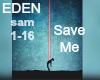 EDEN: Save Me