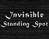 Invisible Standing Spot