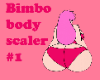 Bimbo body scaler 1