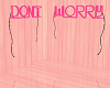 Don't Worry [PINK]