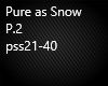 Pure as Snow P.2