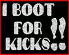 Booting for kicks[f]