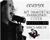 MY IMMORTAL -CORVYX