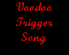 *J*Voodoo Trigger Song