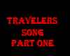 Travelers Song Part1