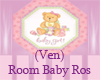 (Ven)Baby Room Ros