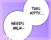 Kitty needs milk BUBBLE