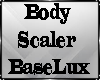 Body Scaler Base LUX