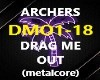 Archers Drag Me Out