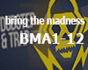 BRING THE MADNESS
