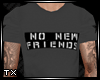 TX | No New Friends V.2