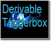 Derivalbe Triggerbox