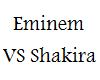 Eminem Vs Shakira