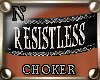 "NzI Choker RESISTLESS