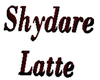 Shydare Latte sign