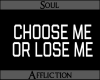 Choose Me Or Lose Me
