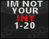 I'm not your. . .