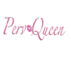 {RR} Perv Queen Sign