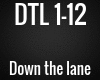 DTL - Down the lane