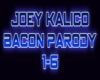 Joey Kalico - Bacon