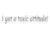 Toxic attitude headsign