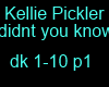 k.pickler didnt u know 1