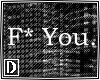 [D] - F* You.