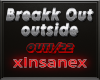 Breakk out - Outside