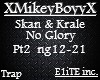 Skan/Krale No Glory pt2