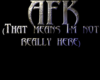 ! ! AFK Sign