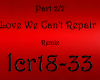 Love We Cant Repair P2/2
