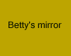 Betty's mirror