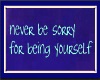 be yourself ..