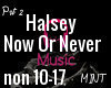 Halsey Now Or Never prt2