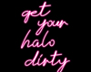 Get Your Halo Dirty Sign