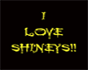 I LOVE SHINEYS!!!