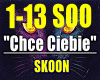 Chce Ciebie-SKOON...