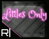 R| "Littles Only" Neon