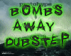 BOMBS AWAY - DUBSTEP
