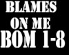 The Blames On Me