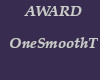 AWARD - OneSmoothT