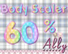 ! !! 60% Body Scaler :D