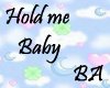 [BA] Hold me Baby